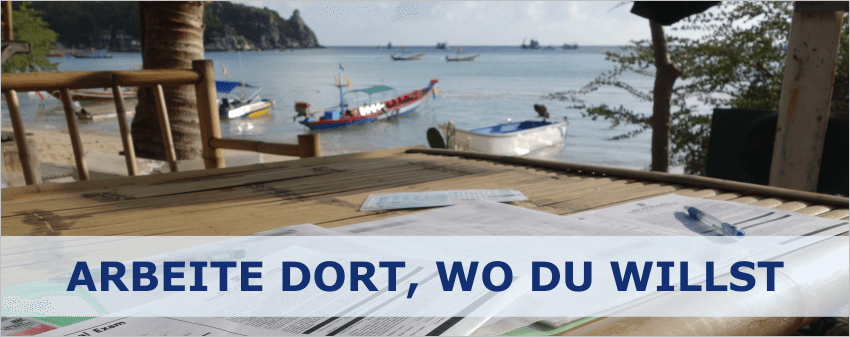 Arbeite dort, wo Du willst